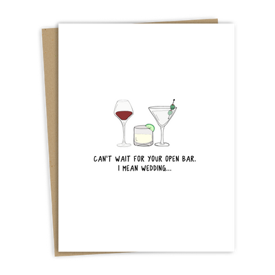 Can't Wait For Your Open Bar. I Mean Wedding | Wedding Card