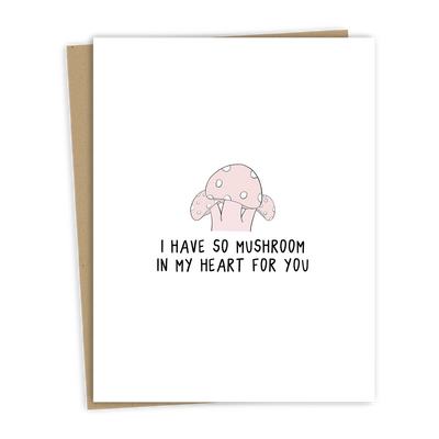 I Have So Mushroom In My Heart For You | Love Card