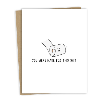 You Were Made For This Shit | Friendship Card